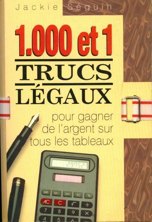 1000 et 1 trucs légaux pour gagner de l'argent sur tous les tableaux - Jackie Séguin