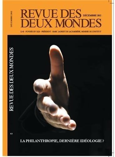 Revue des deux mondes 12/2012. Regards sur la philanthropie - Collectif