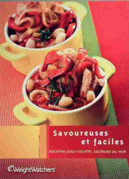 Savoureuses et faciles. Recettes pour cocottes sauteuse ou wok - Weight Watchers