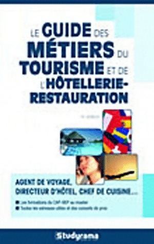 Le guide des métiers du tourisme et de l'hôtellerie-restauration - Collectif