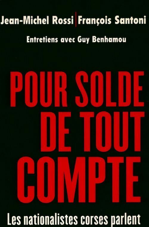 Pour solde de tout compte. Les nationalistes corses parlent - Jean-Michel Rossi