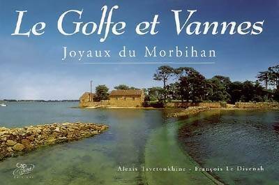 Le golfe et Vannes. Joyaux du Morbihan - François Le Divenah
