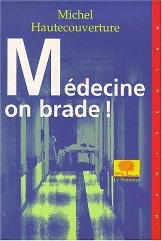 Médecine, on brade ! - Michel Hautecouverture