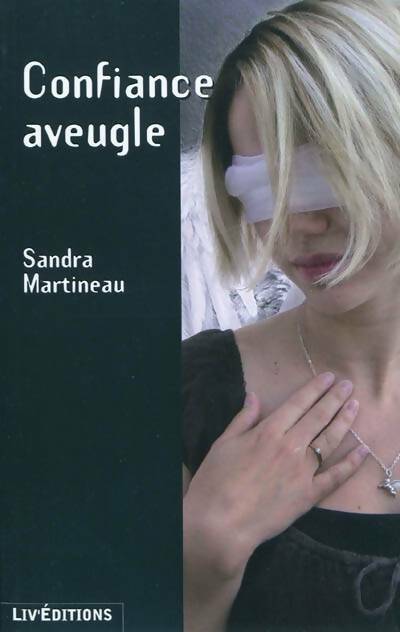 Confiance aveugle - Sandra Martineau