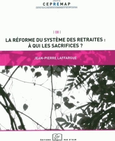 La réforme du système des retraites. A qui les sacrifices ? - Jean-Pierre Laffargue