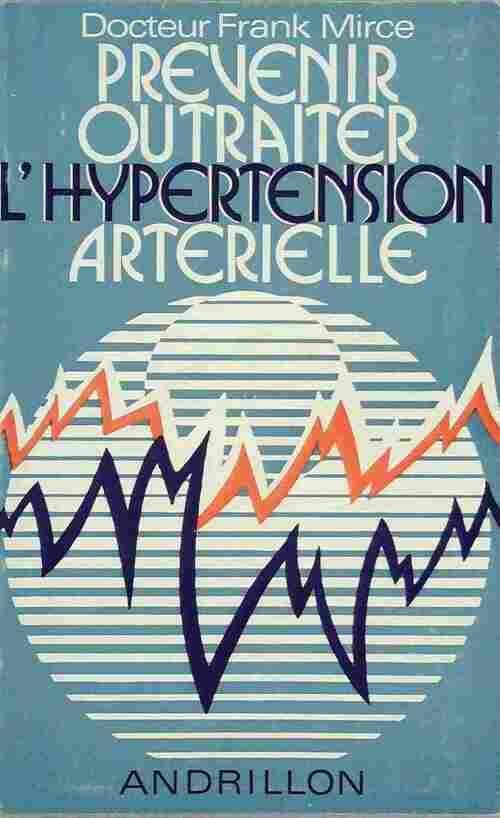 Prévenir ou traiter l'hypertension artérielle - Franck Mirce