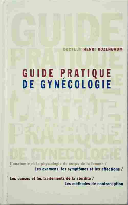Guide pratique de gynécologie - Henri Rozenbaum
