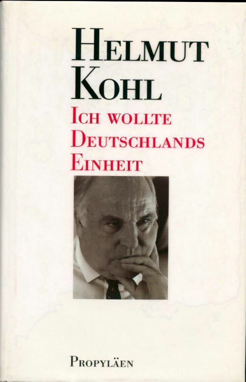 Helmut Kohl. Ich wollte deutschlands einheit - Kai Diekmann