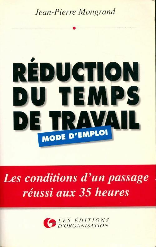 Réduction du temps de travail. Mode d'emploi - Jean-Pierre Mongrand