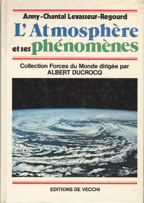 L'atmosphère et ses phénomènes - Anne-Chantal Levasseur-Regourd