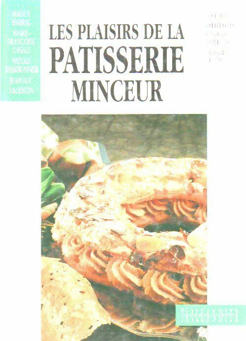 Les plaisirs de la pâtisserie minceur - Jean-Louis Valentin