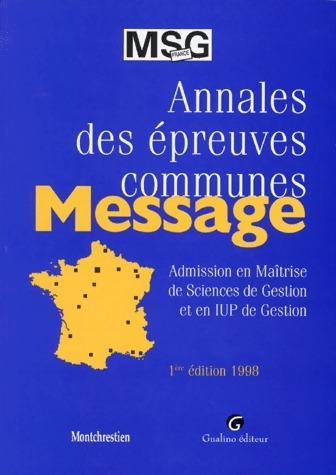 Annales des épreuves communes message. admission en maîtrise de gestion et en iup de gestion 1ère édition - Collectif