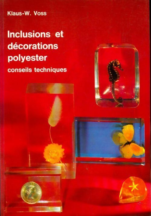 Inclusions et décorations polyester. Conseils techniques - Klaus-W. Voss
