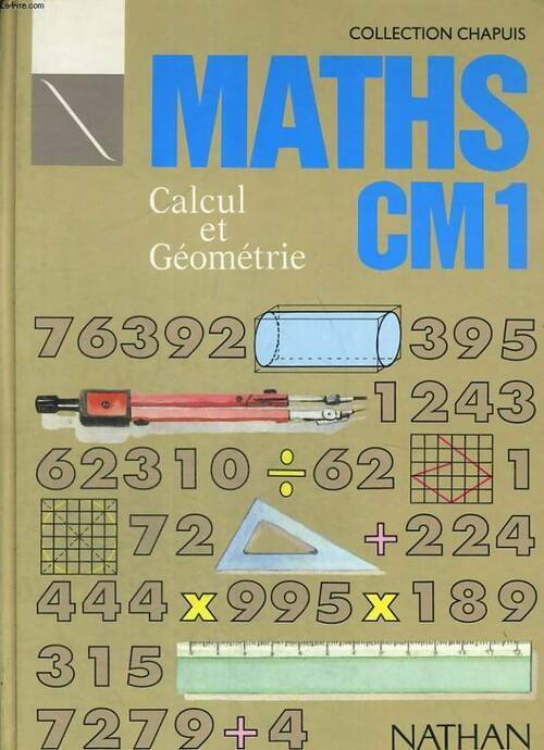 Maths CM1. Calcul et géométrie - Collectif