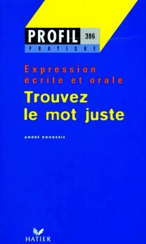 Trouvez le mot juste - André Rougerie