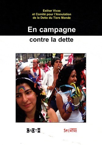 En campagne contre la dette. Trajectoire impacts et perspectives d'avenir - Esther Vivas