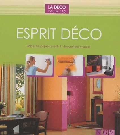 Esprit déco : Peintures papiers peints & décorations murales - Collectif