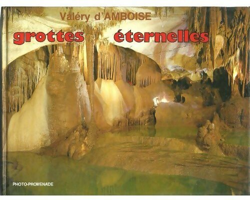 Grottes éternelles - Valéry D'Amboise