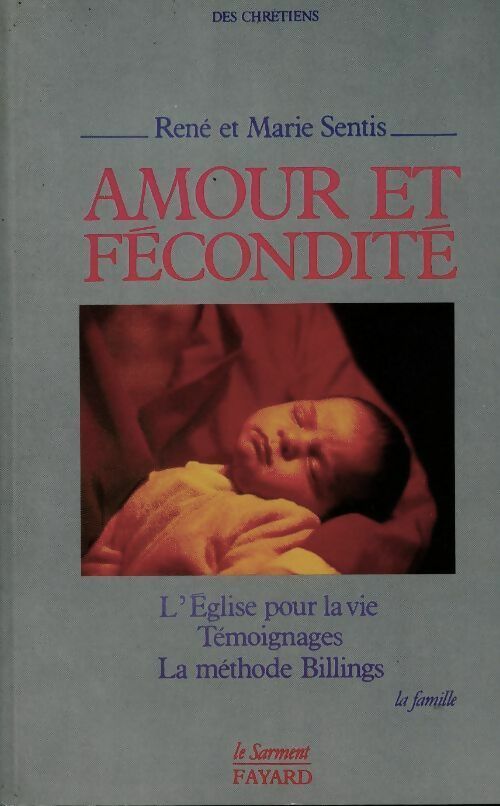 Amour et fécondité. L'Église pour la vie, la méthode Billings, témoignages - René Sentis