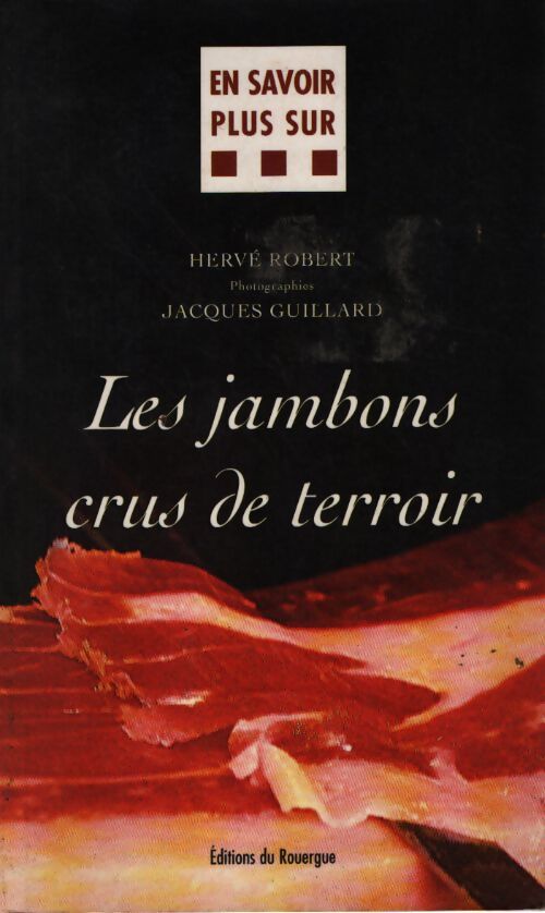 Les jambons crus de terroir - Hervé Robert