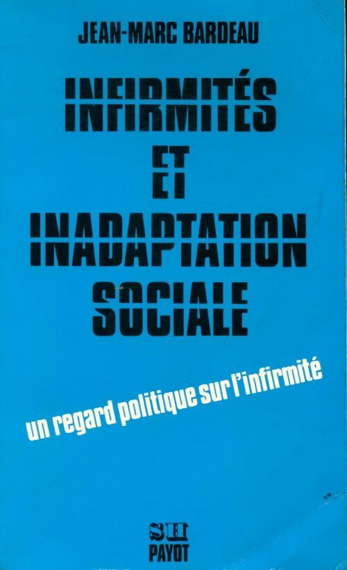 Infirmités et inadaptation sociale - Jean-Marc Bardeau