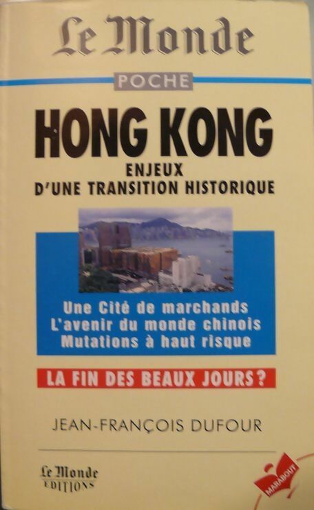 Hong Kong. Enjeux d'une transition historique - Jean-François Dufour