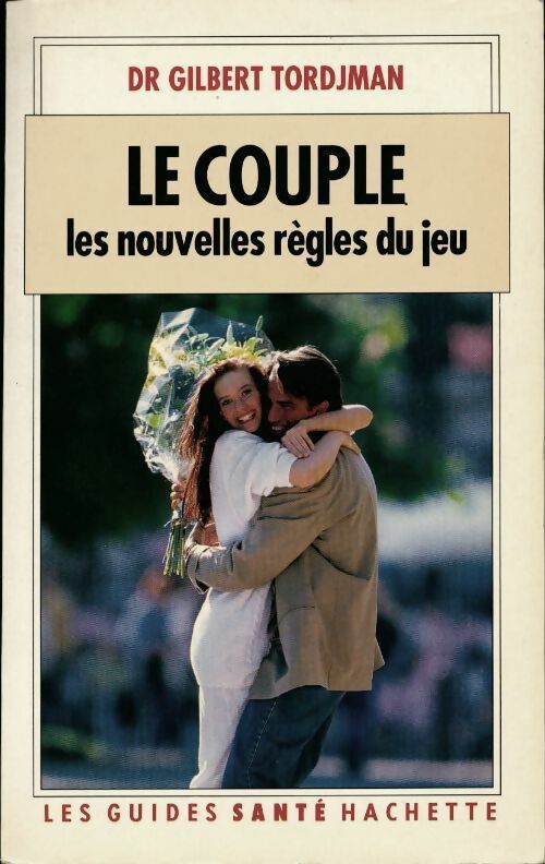 Le couple. Les nouvelles règles du jeu - Dr Gilbert Tordjman