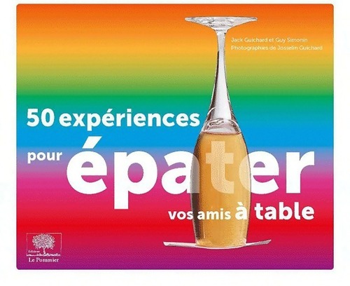 50 expériences pour épater vos amis à table - Jack Guichard