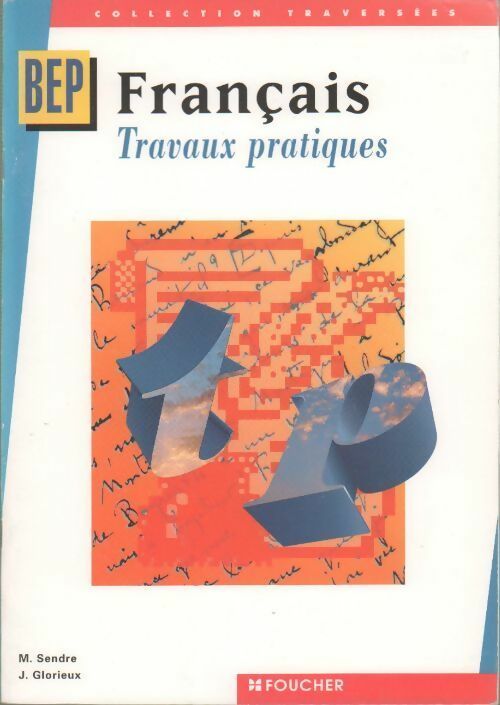 Français BEP. Travaux pratiques - Michèle Sendre