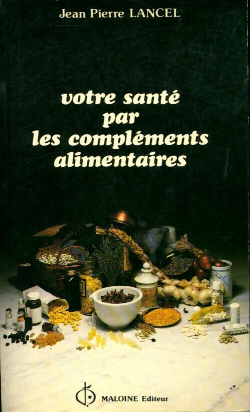 Votre santé par les compléments alimentaires - Jean-Pierre Lancel