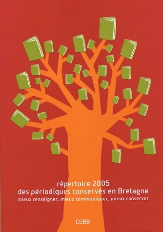 Répertoire 2005 des périodiques conservés en Bretagne - Collectif