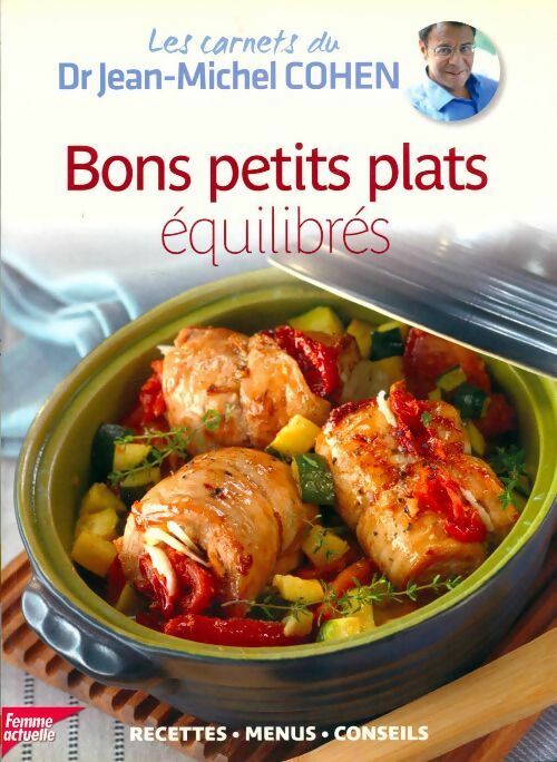 Bons petits plats equilibrés - Jean-Michel Cohen