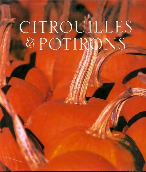 Citrouilles & potirons - Josette Gontier