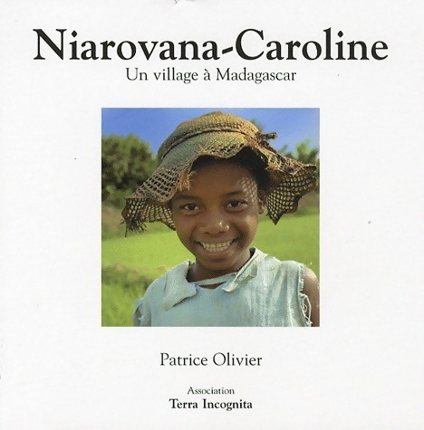 Niarovana-Caroline. Un village à Madagascar - Patrice Olivier