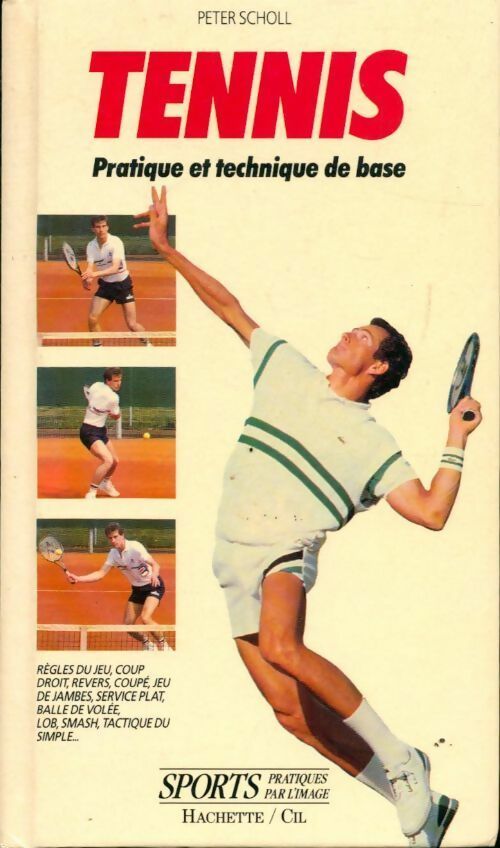 Tennis. Pratique et technique de base - Peter Scholl
