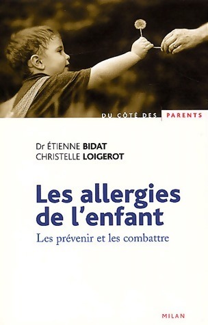Les allergies de l'enfant. Les prévenir et les combattre - Etienne Bidat
