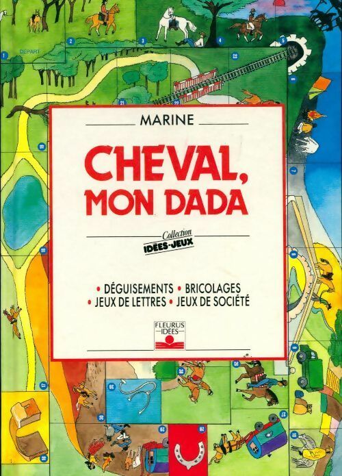 Cheval, mon dada. Déguisements, bricolages, jeux de lettres, jeux de société - Marine