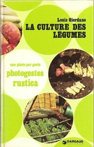 La culture des légumes - Louis Giordano