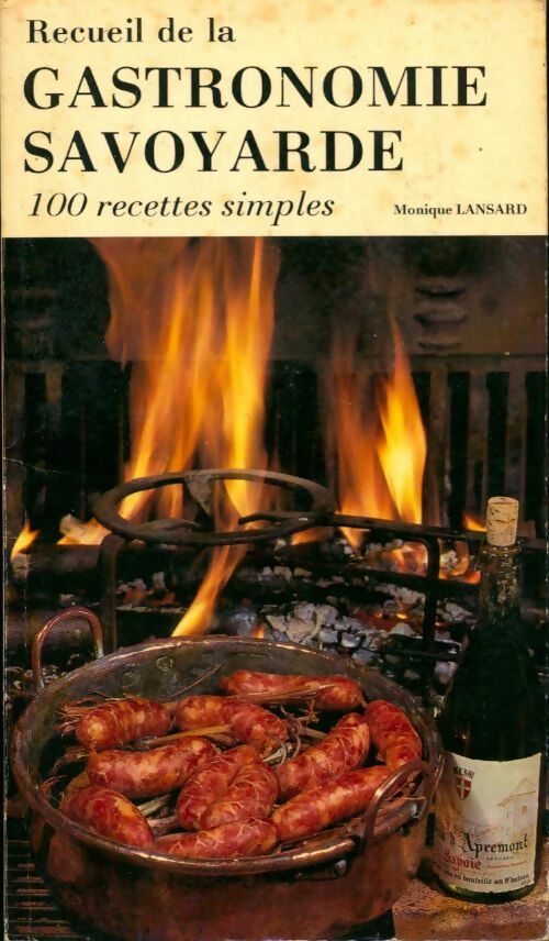 Recueil de la gastronomie savoyarde - Monique Lansard