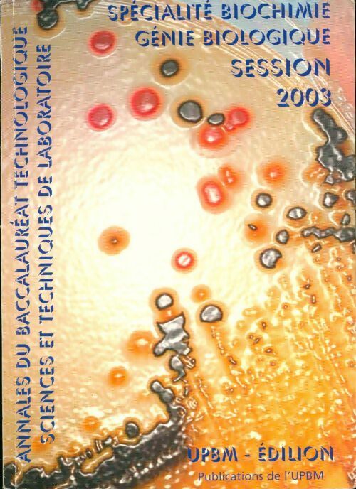 Spécialité Biochimie Génie Biologique Session 2003 - Collectif