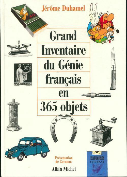Grand inventaire du génie français en 365 objets - Jérôme Duhamel