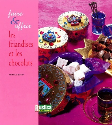 Les friandises et les chocolats - Arielle Rosin