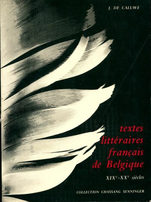 Textes littéraires français de Belgique XIXe-XXe siècles - J. De Caluwé