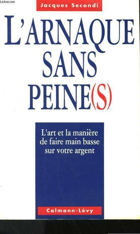 L'arnaque sans peine(s) - Jacques Secondi