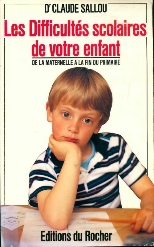 Les difficultés scolaires de votre enfant. De la maternelle à la fin du primaire - Claude Sallou