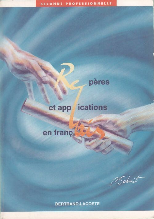 Repères et applications en français seconde professionnelle - Peter Schmidt