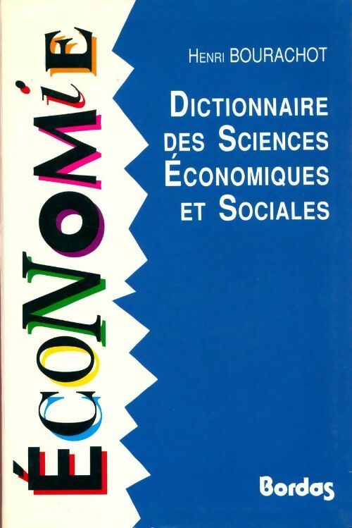 Dictionnaire des Sciences Economiques et Sociales - Henri Bourachot