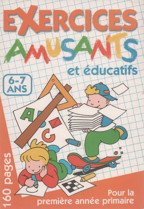 Exercices amusants et éducatifs 6-7 ans - Collectif