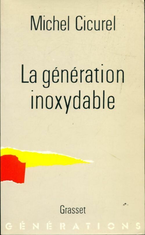 La génération inoxydable - Michel Cicurel