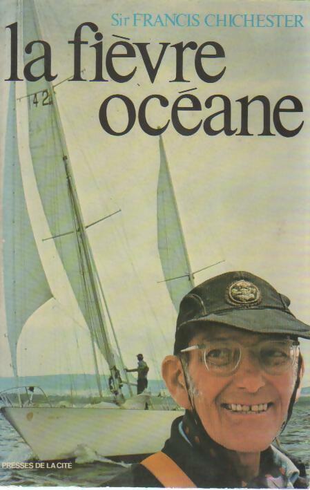La fièvre océane. Souvenirs de ma vie - Francis Chichester